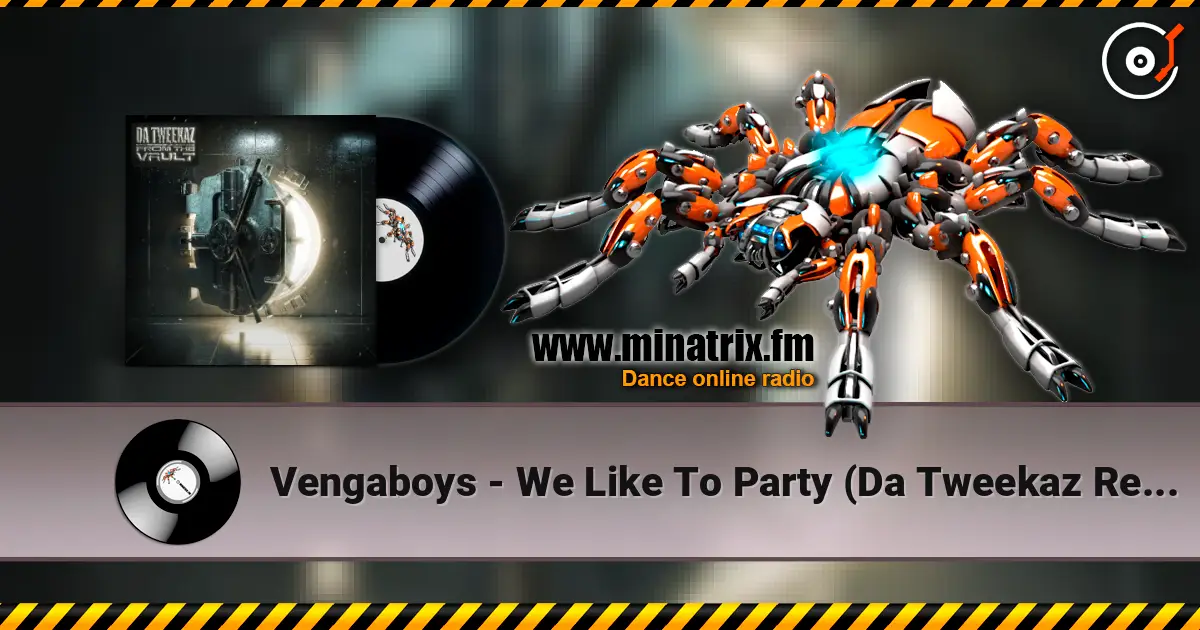 Vengaboys - We Like To Party (Da Tweekaz Remix) écouter en ligne en haute qualité | Minatrix.FM