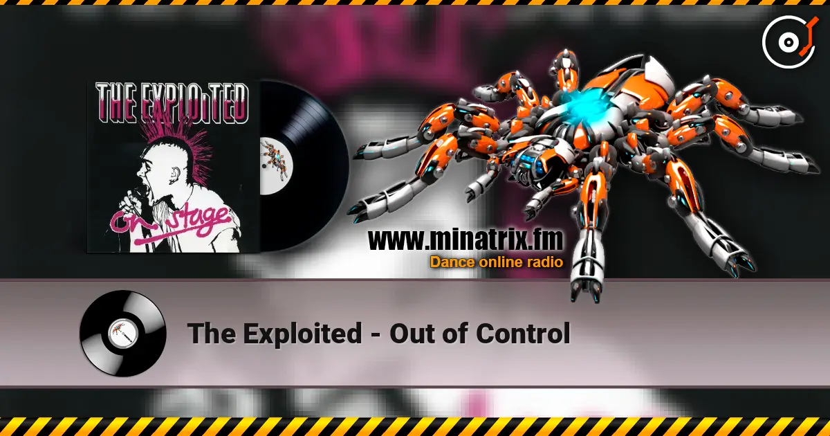 The Exploited - Out of Control écouter en ligne en haute qualité | Minatrix.FM