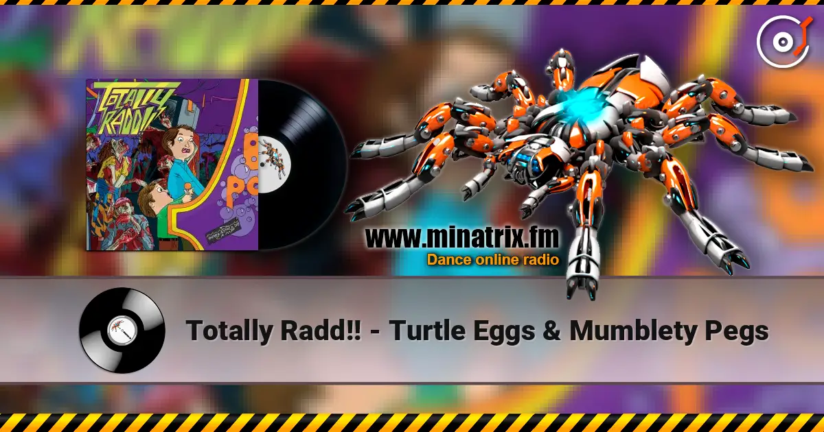 Totally Radd!! - Turtle Eggs & Mumblety Pegs écouter en ligne en haute qualité | Minatrix.FM