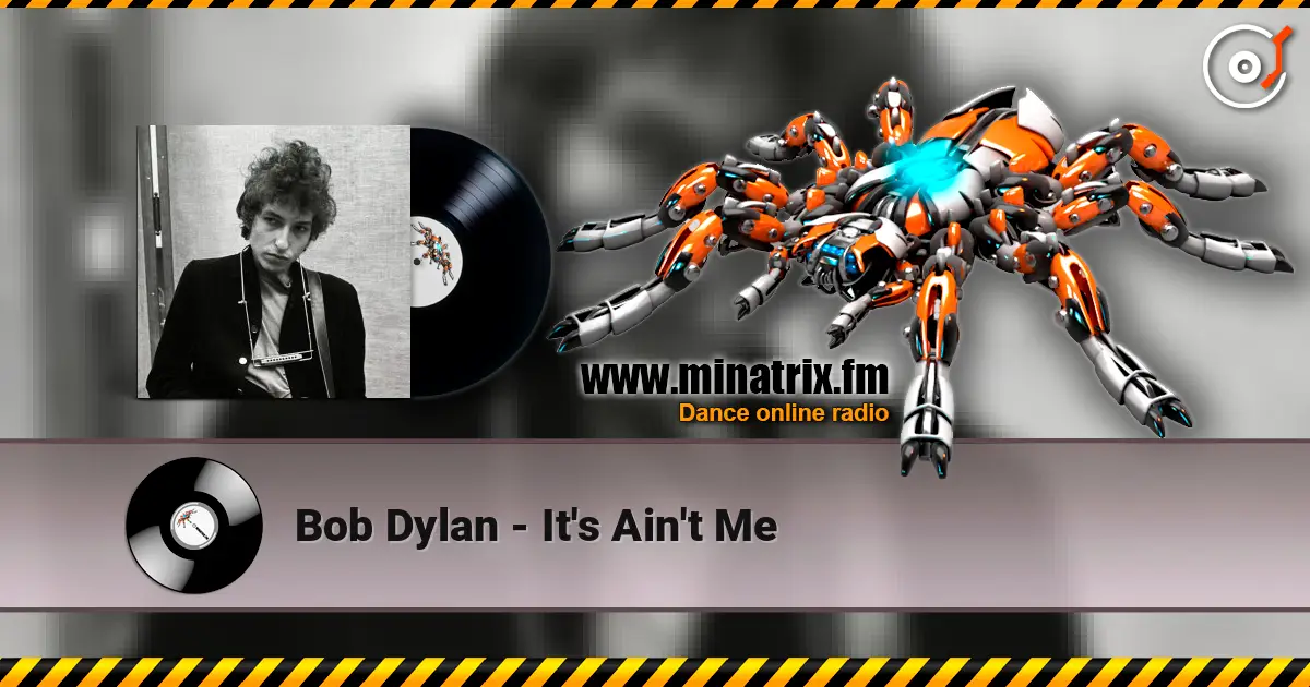 Bob Dylan - It's Ain't Me écouter en ligne en haute qualité | Minatrix.FM