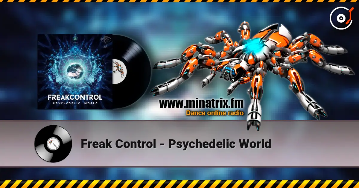 Freak Control - Psychedelic World écouter en ligne en haute qualité | Minatrix.FM