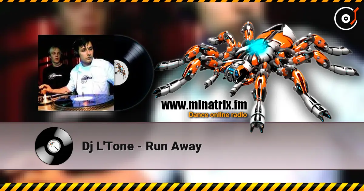 Dj L'Tone - Run Away écouter en ligne en haute qualité | Minatrix.FM