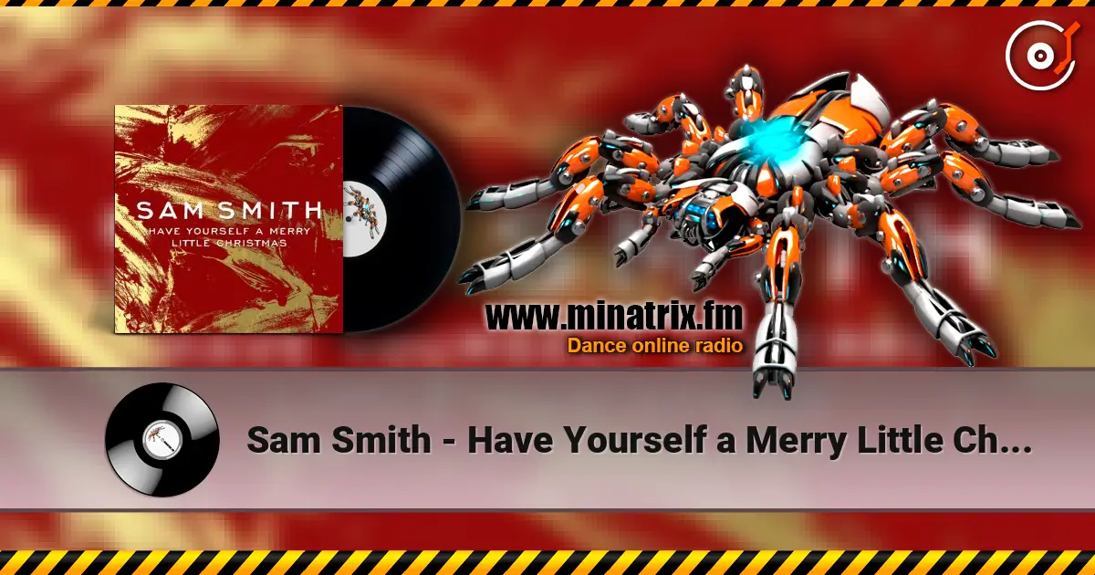 Sam Smith - Have Yourself a Merry Little Christmas écouter en ligne en haute qualité | Minatrix.FM