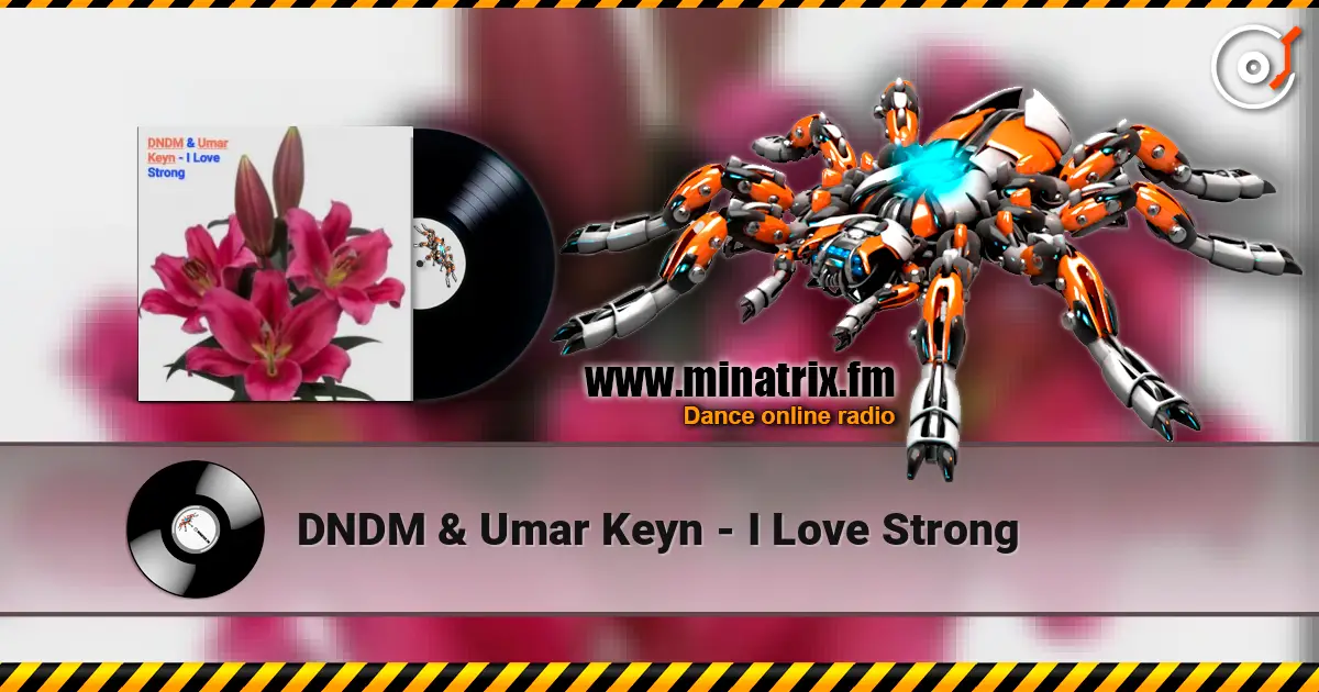 DNDM & Umar Keyn - I Love Strong écouter en ligne en haute qualité | Minatrix.FM