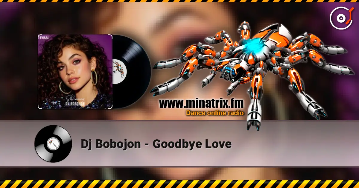 Dj Bobojon - Goodbye Love écouter en ligne en haute qualité | Minatrix.FM