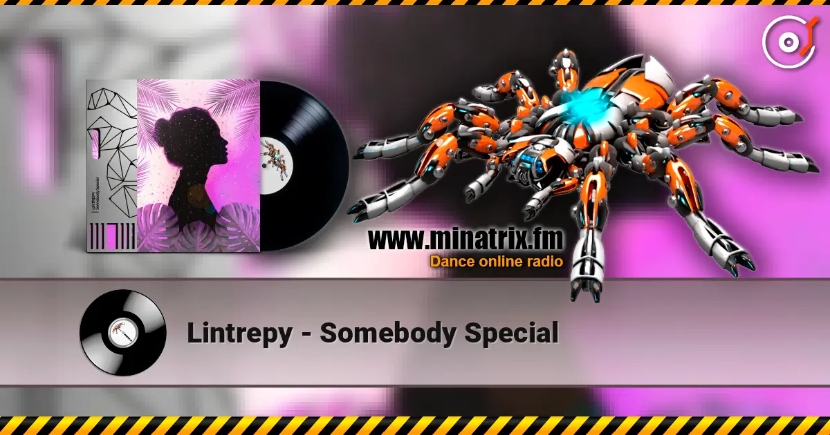 Lintrepy - Somebody Special écouter en ligne en haute qualité | Minatrix.FM