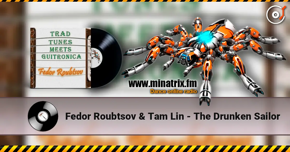 Fedor Roubtsov & Tam Lin - The Drunken Sailor écouter en ligne en haute qualité | Minatrix.FM