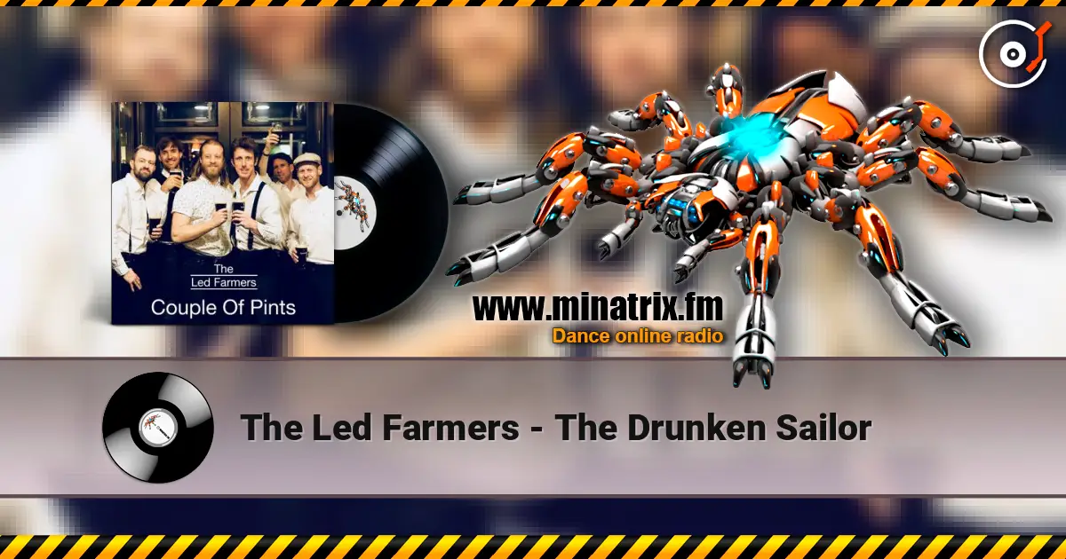 The Led Farmers - The Drunken Sailor écouter en ligne en haute qualité | Minatrix.FM