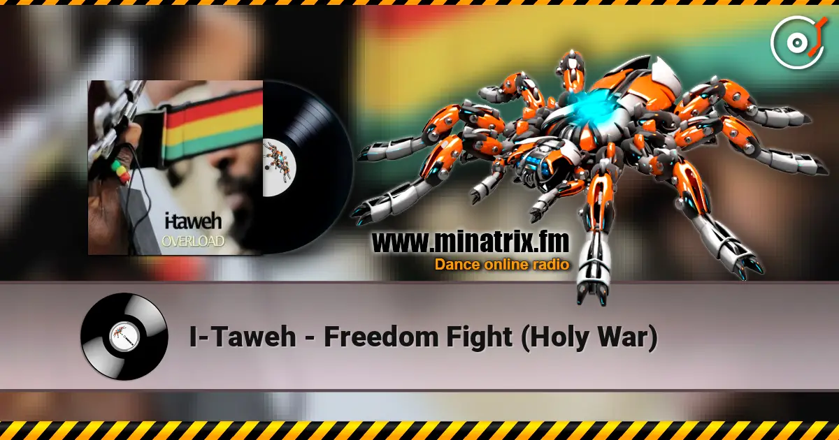 I-Taweh - Freedom Fight (Holy War) écouter en ligne en haute qualité | Minatrix.FM