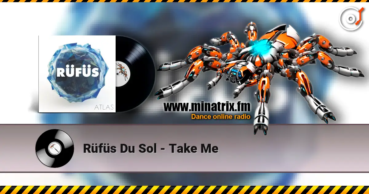 Rüfüs Du Sol - Take Me écouter en ligne en haute qualité | Minatrix.FM