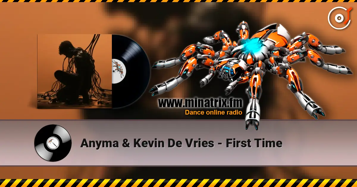Anyma & Kevin De Vries - First Time écouter en ligne en haute qualité | Minatrix.FM