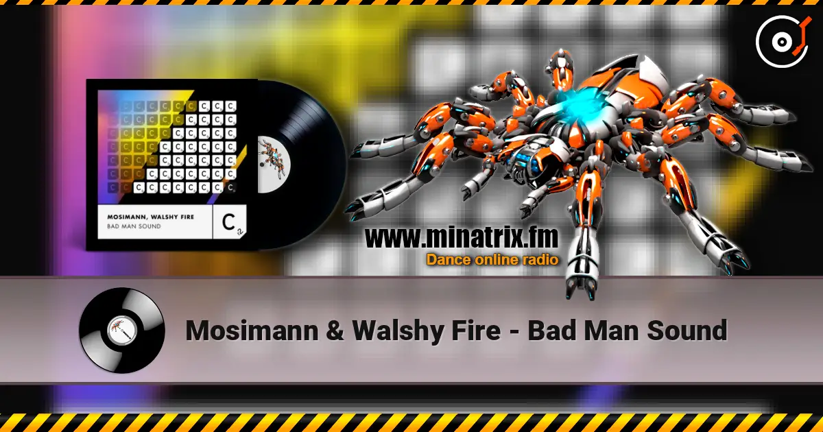 Mosimann & Walshy Fire - Bad Man Sound écouter en ligne en haute qualité | Minatrix.FM