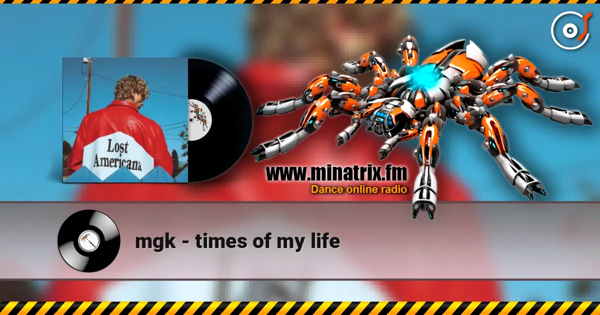 mgk - times of my life écouter en ligne en haute qualité | Minatrix.FM