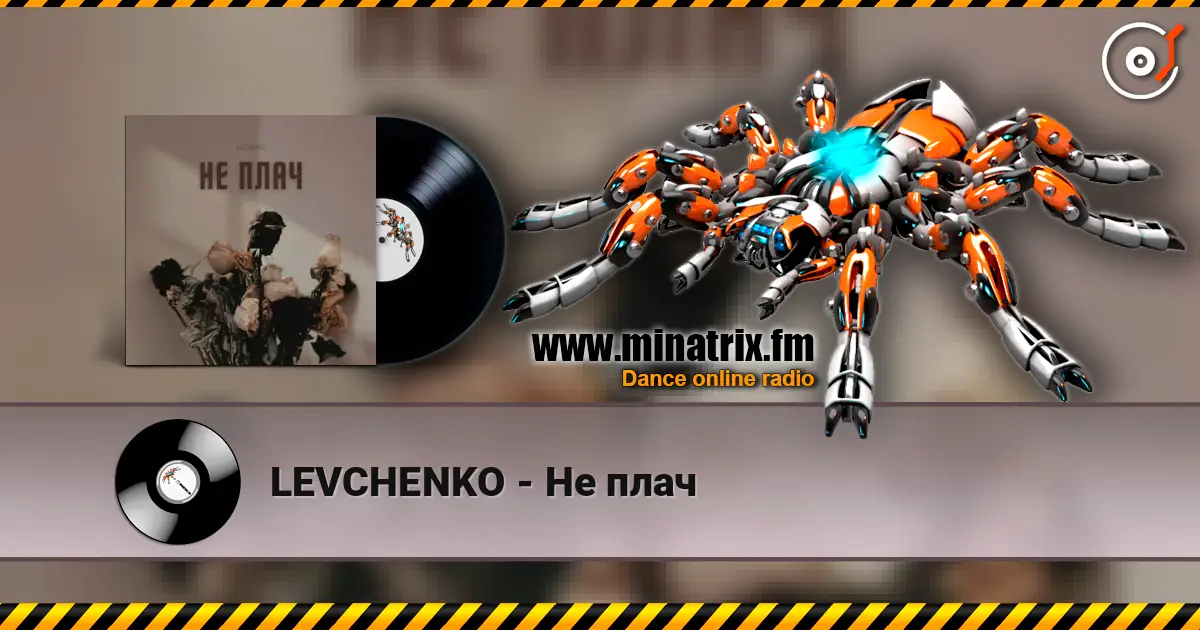 LEVCHENKO - Не плач écouter en ligne en haute qualité | Minatrix.FM