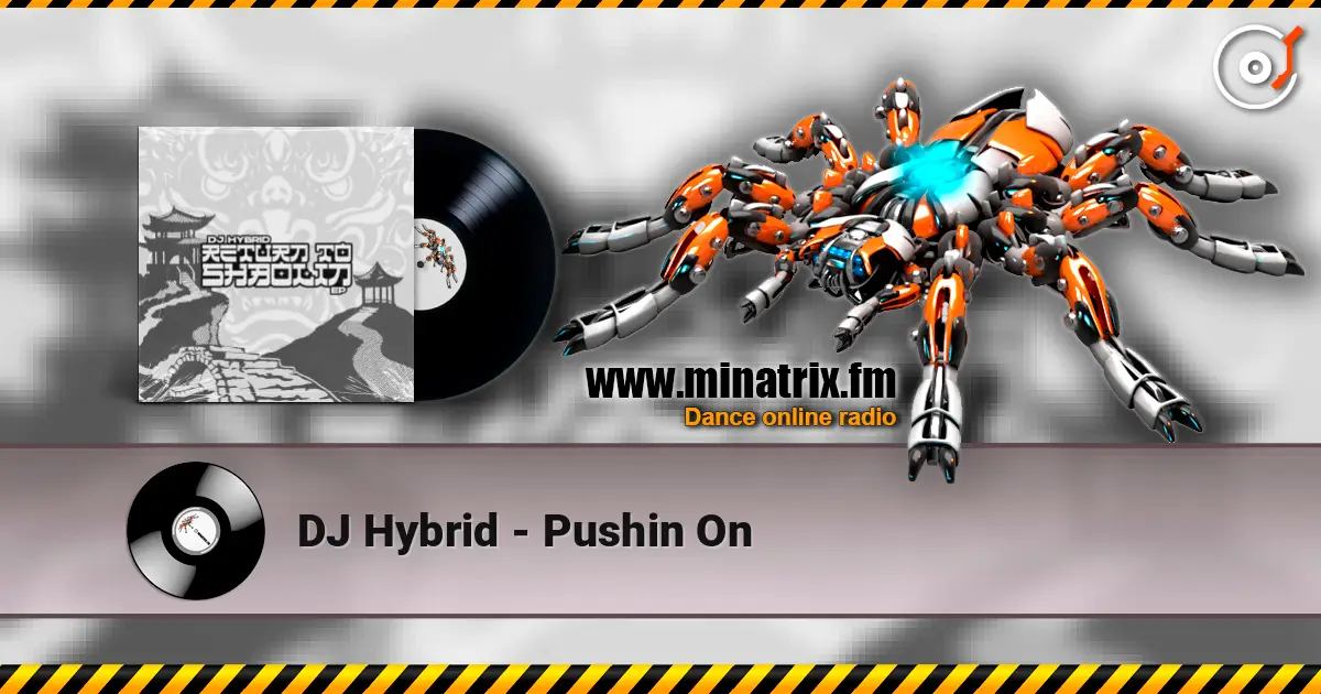 DJ Hybrid - Pushin On écouter en ligne en haute qualité | Minatrix.FM