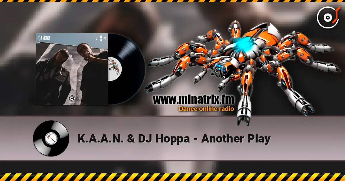 K.A.A.N. & DJ Hoppa - Another Play écouter en ligne en haute qualité | Minatrix.FM