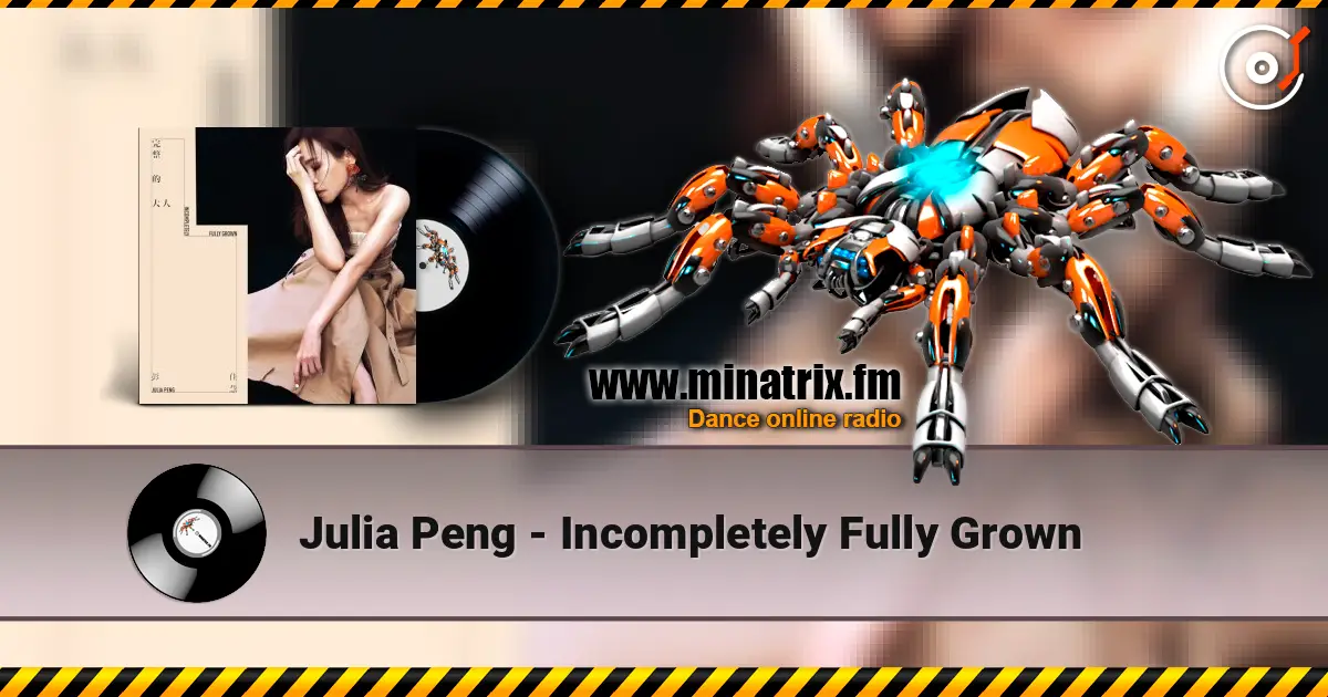 Julia Peng - Incompletely Fully Grown écouter en ligne en haute qualité | Minatrix.FM