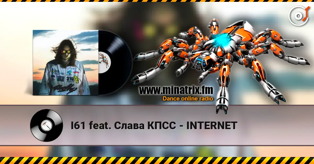 I61 feat. Слава КПСС - INTERNET écouter en ligne en haute qualité | Minatrix.FM