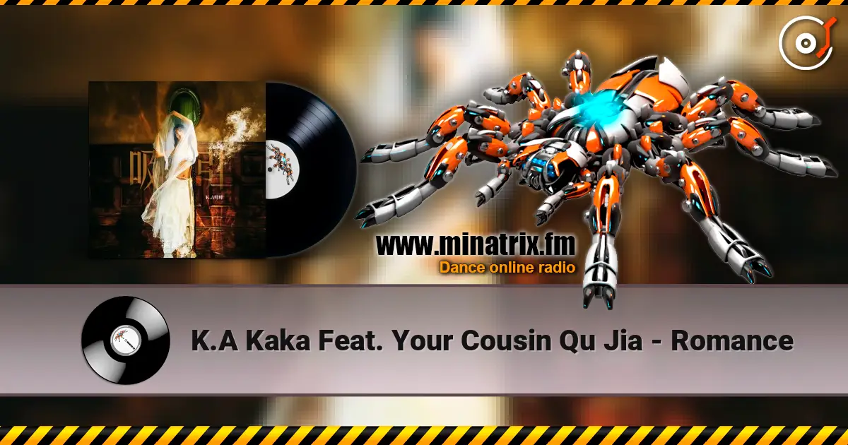 K.A Kaka Feat. Your Cousin Qu Jia - Romance écouter en ligne en haute qualité | Minatrix.FM