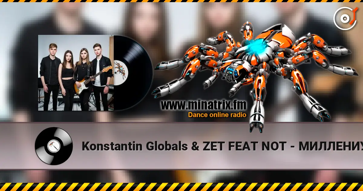 Konstantin Globals & ZET FEAT NOT - МИЛЛЕНИУМ écouter en ligne en haute qualité | Minatrix.FM