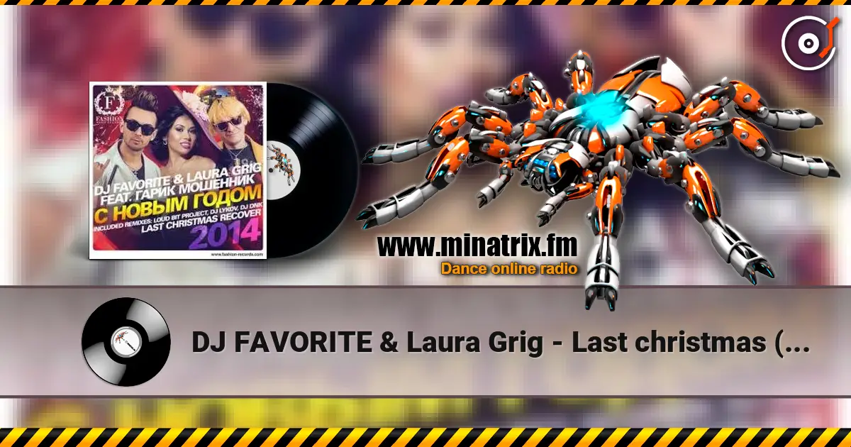 DJ FAVORITE & Laura Grig - Last christmas (radio edit) écouter en ligne en haute qualité | Minatrix.FM