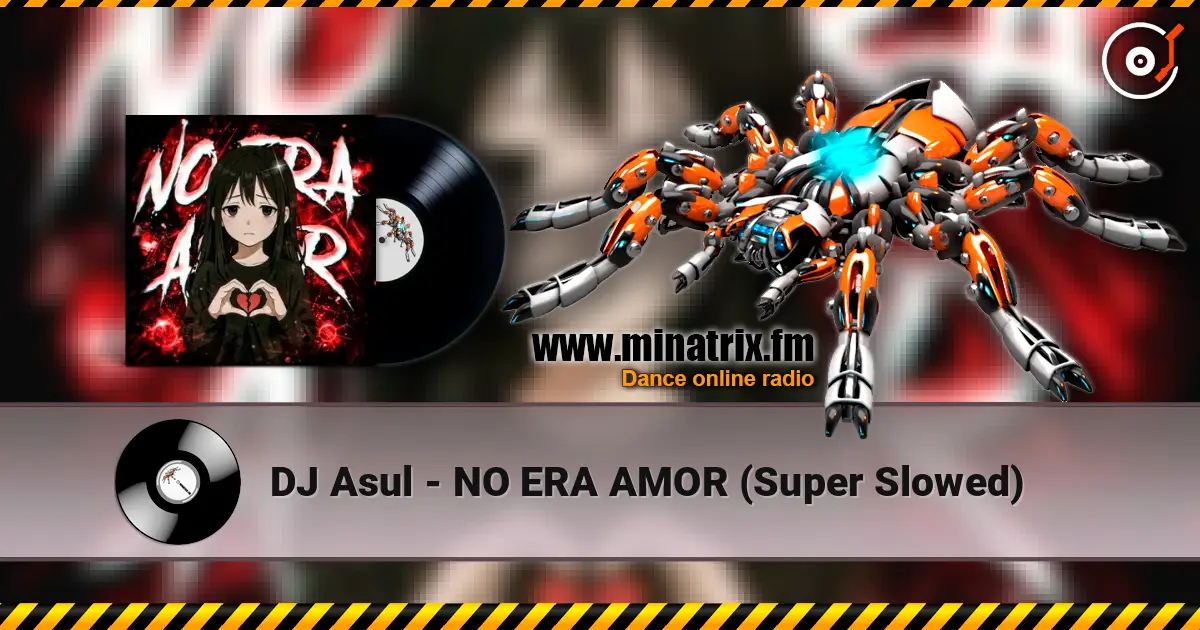 DJ Asul - NO ERA AMOR (Super Slowed) écouter en ligne en haute qualité | Minatrix.FM