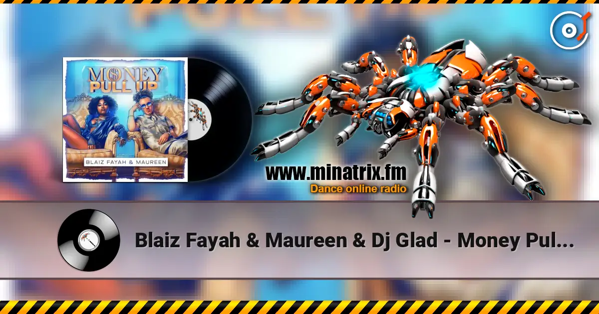 Blaiz Fayah & Maureen & Dj Glad - Money Pull Up écouter en ligne en haute qualité | Minatrix.FM