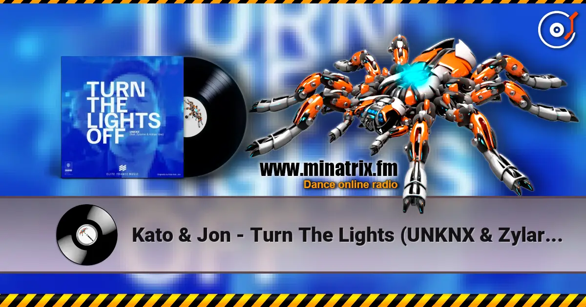 Kato & Jon - Turn The Lights (UNKNX & Zylarion & Adrian Vale) écouter en ligne en haute qualité | Minatrix.FM