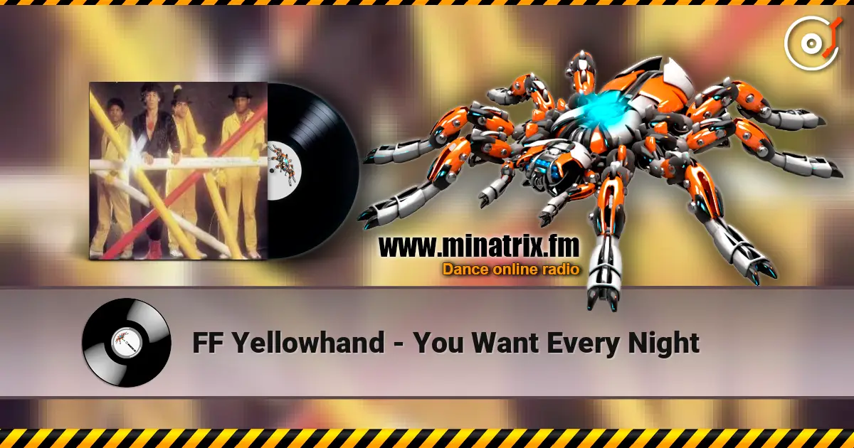 FF Yellowhand - You Want Every Night écouter en ligne en haute qualité | Minatrix.FM