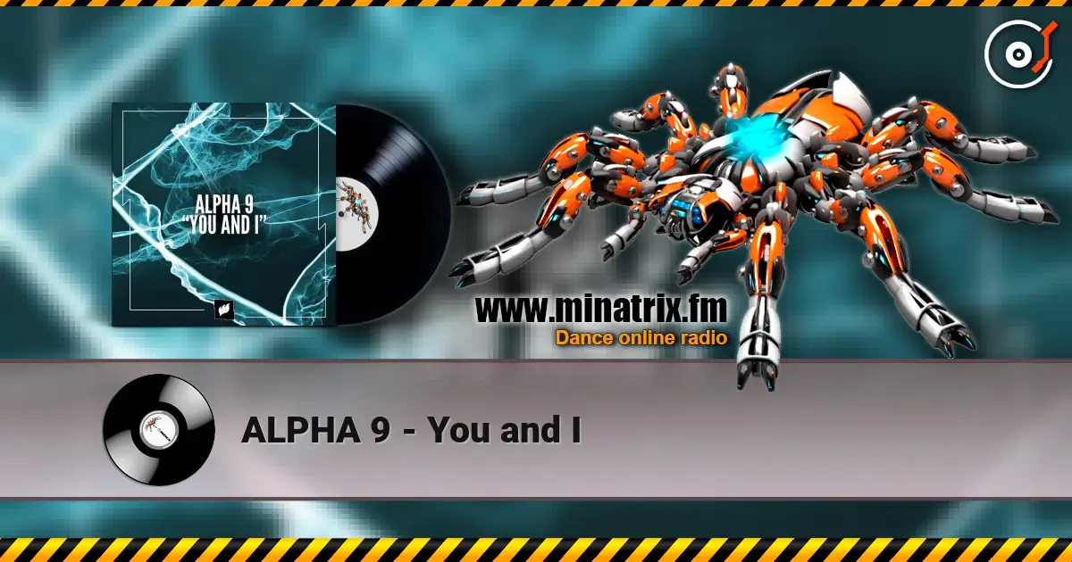 ALPHA 9 - You and I écouter en ligne en haute qualité | Minatrix.FM