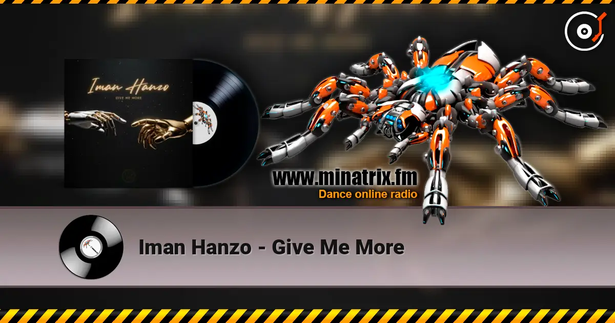 Iman Hanzo - Give Me More écouter en ligne en haute qualité | Minatrix.FM