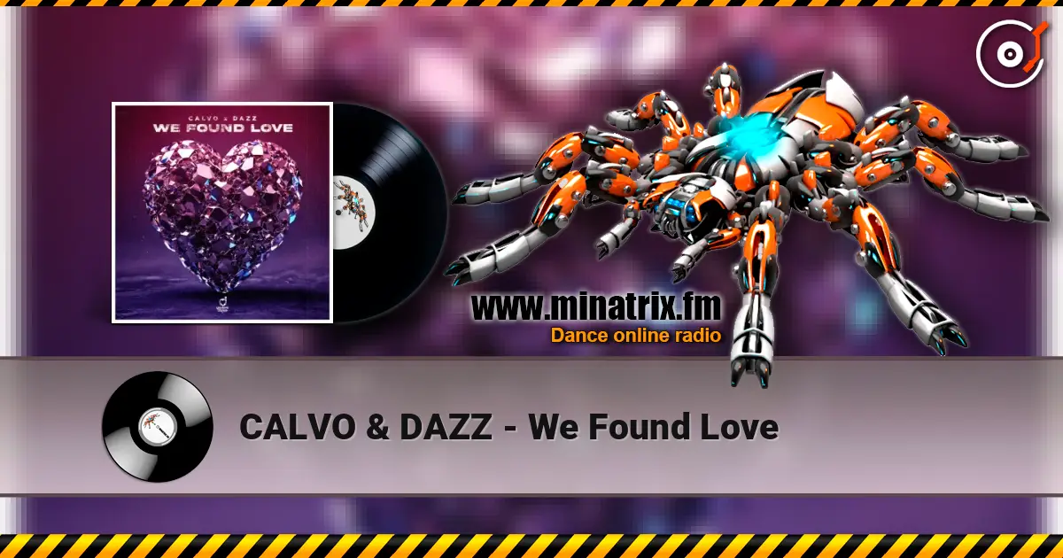 CALVO & DAZZ - We Found Love écouter en ligne en haute qualité | Minatrix.FM