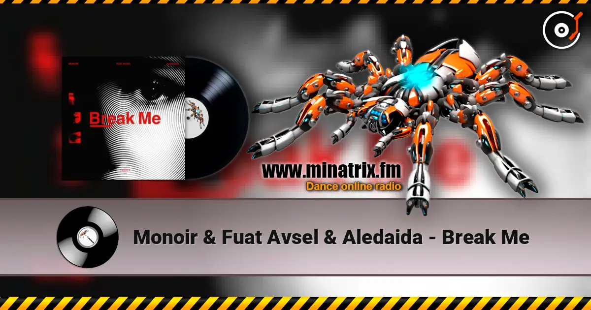 Monoir & Fuat Avsel & Aledaida - Break Me écouter en ligne en haute qualité | Minatrix.FM