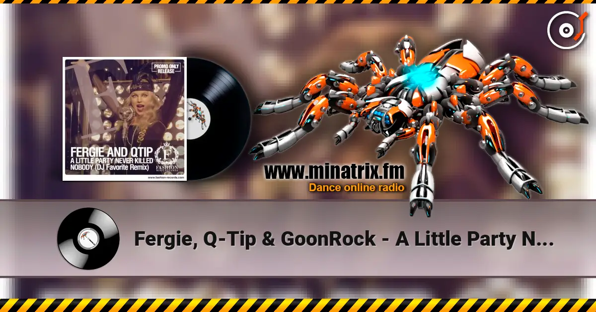 Fergie, Q-Tip & GoonRock - A Little Party Never Killed Nobody (DJ Favorite Radio Edit) écouter en ligne en haute qualité | Minatrix.FM