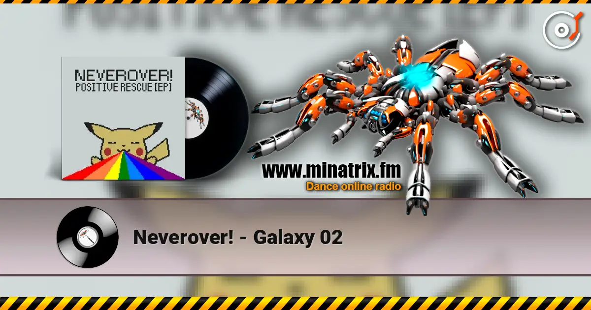 Neverover! - Galaxy 02 écouter en ligne en haute qualité | Minatrix.FM