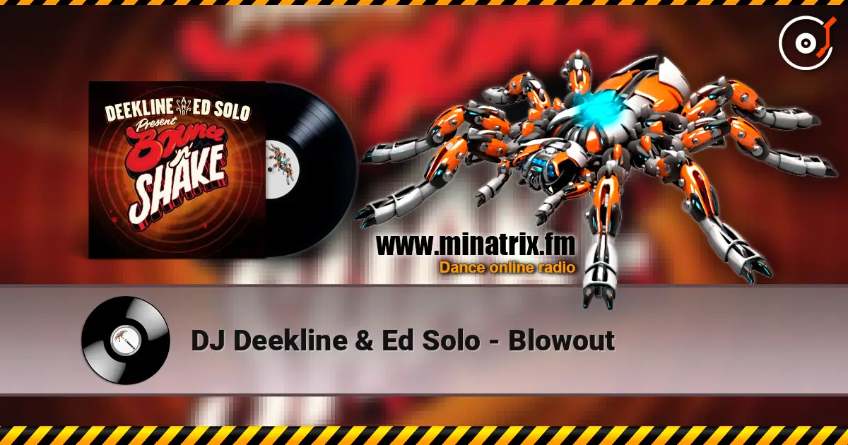 DJ Deekline & Ed Solo - Blowout écouter en ligne en haute qualité | Minatrix.FM