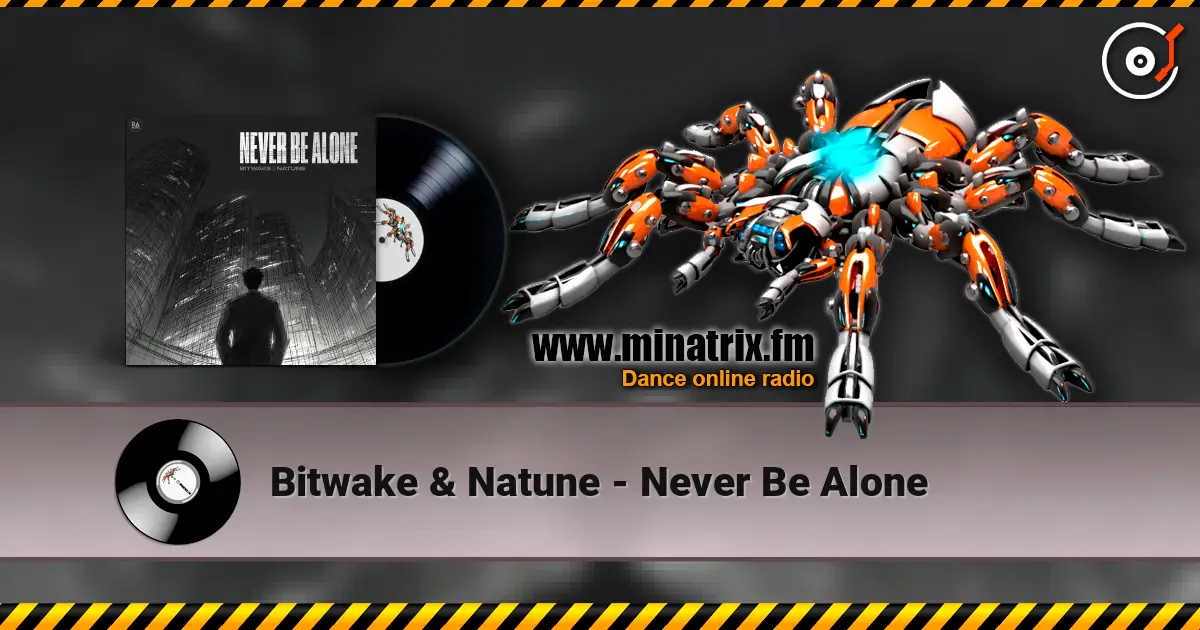 Bitwake & Natune - Never Be Alone écouter en ligne en haute qualité | Minatrix.FM