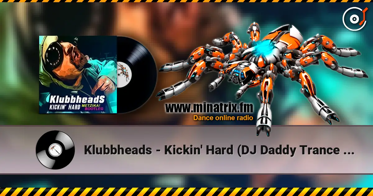 Klubbheads - Kickin' Hard (DJ Daddy Trance Extended Remix) écouter en ligne en haute qualité | Minatrix.FM