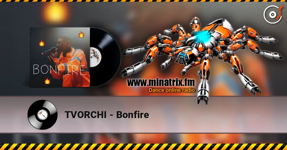 TVORCHI - Bonfire écouter en ligne en haute qualité | Minatrix.FM