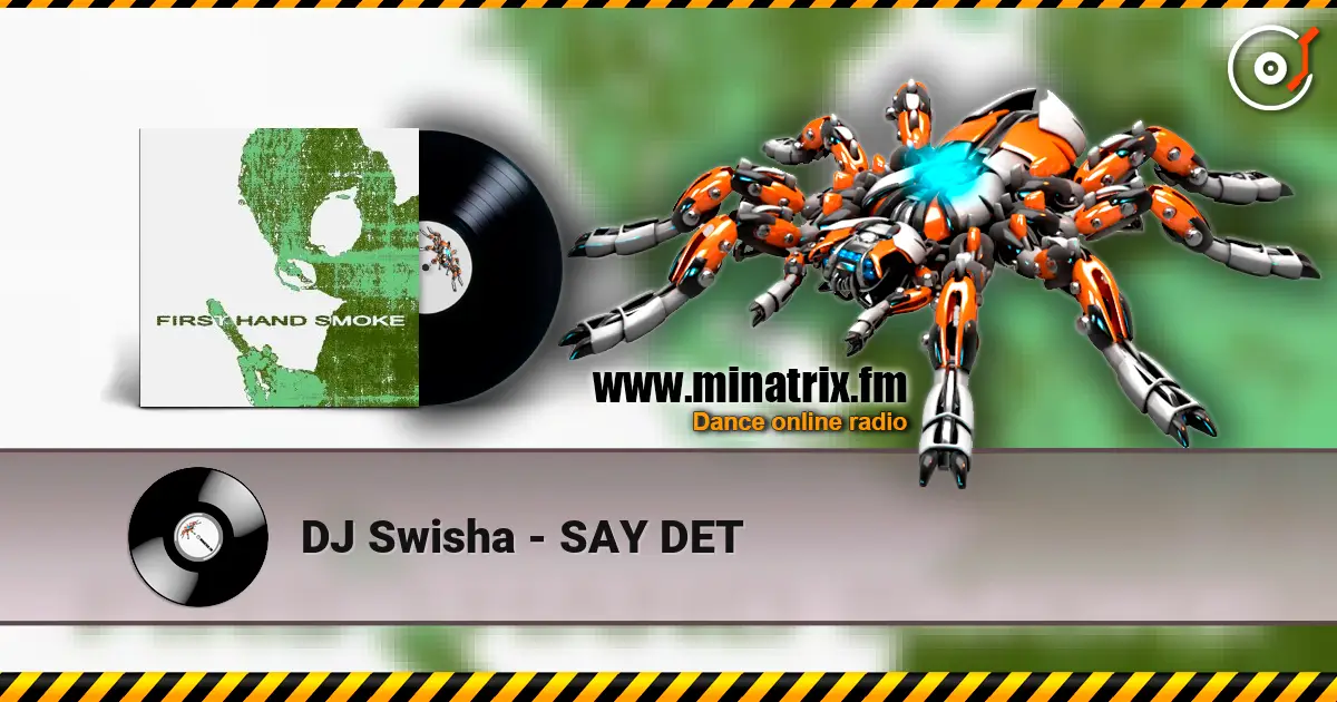 DJ Swisha - SAY DET écouter en ligne en haute qualité | Minatrix.FM