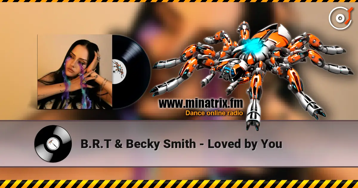 B.R.T & Becky Smith - Loved by You écouter en ligne en haute qualité | Minatrix.FM