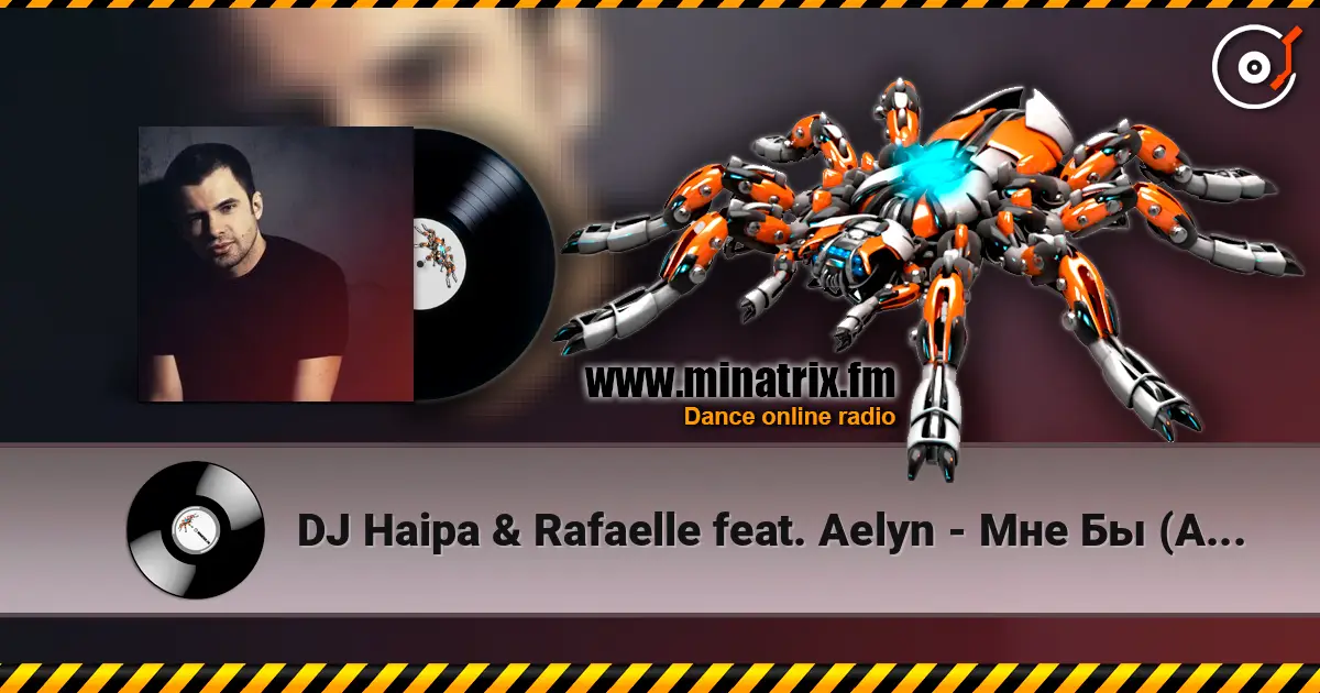 DJ Haipa & Rafaelle feat. Aelyn - Мне Бы (Alex Menco Radio Edit) écouter en ligne en haute qualité | Minatrix.FM