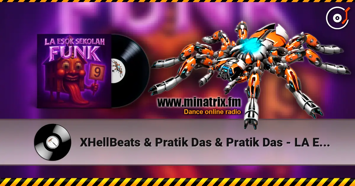 XHellBeats & Pratik Das & Pratik Das - LA ESOK SEKOLAH FUNK écouter en ligne en haute qualité | Minatrix.FM