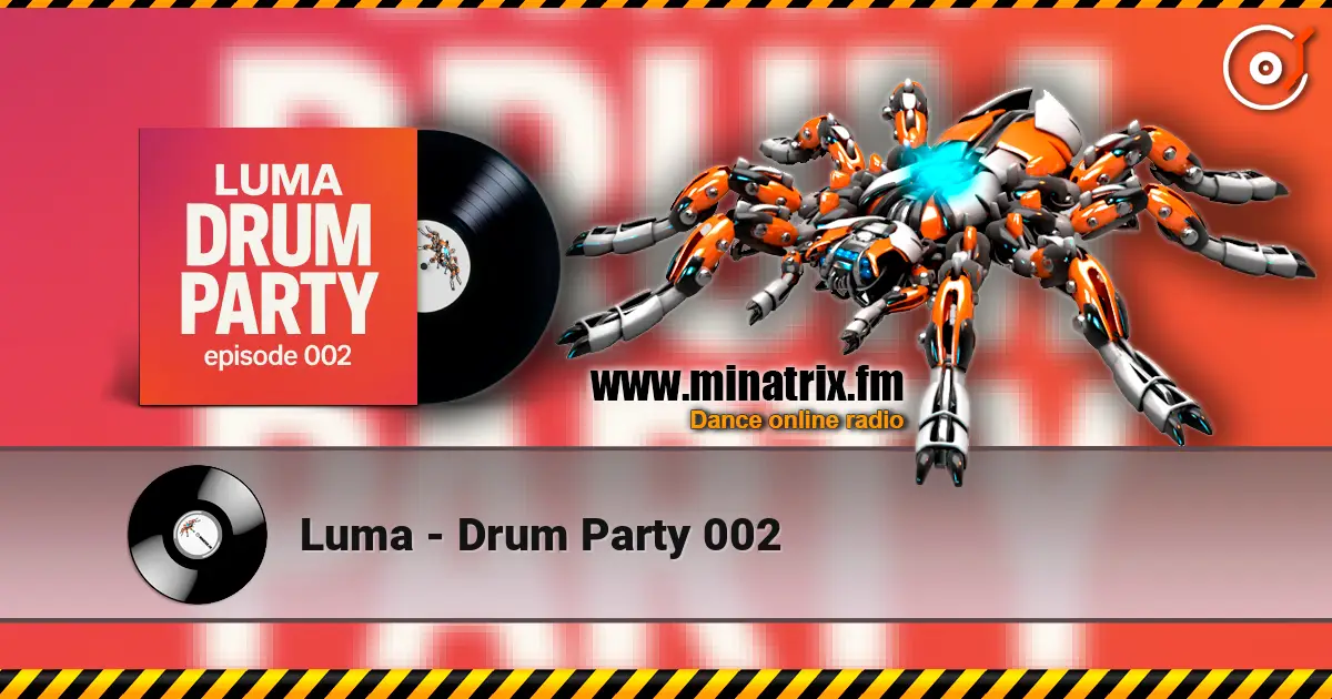 Luma - Drum Party 002 écouter en ligne en haute qualité | Minatrix.FM