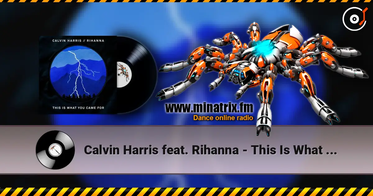 Calvin Harris feat. Rihanna - This Is What You Came For écouter en ligne en haute qualité | Minatrix.FM