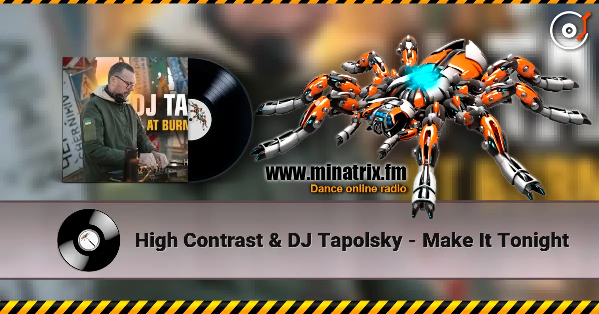 High Contrast & DJ Tapolsky - Make It Tonight écouter en ligne en haute qualité | Minatrix.FM