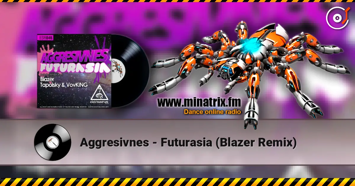 Aggresivnes - Futurasia (Blazer Remix) écouter en ligne en haute qualité | Minatrix.FM