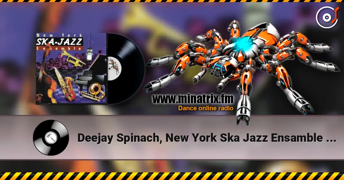 Deejay Spinach, New York Ska Jazz Ensamble - Зуму-Зуму écouter en ligne en haute qualité | Minatrix.FM