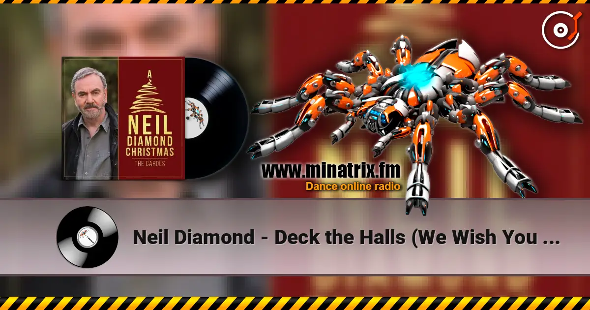 Neil Diamond - Deck the Halls (We Wish You a Merry Christmas) écouter en ligne en haute qualité | Minatrix.FM
