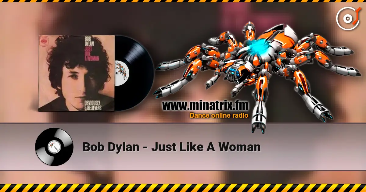 Bob Dylan - Just Like A Woman écouter en ligne en haute qualité | Minatrix.FM